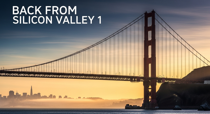 Back From Silicon Valley 1